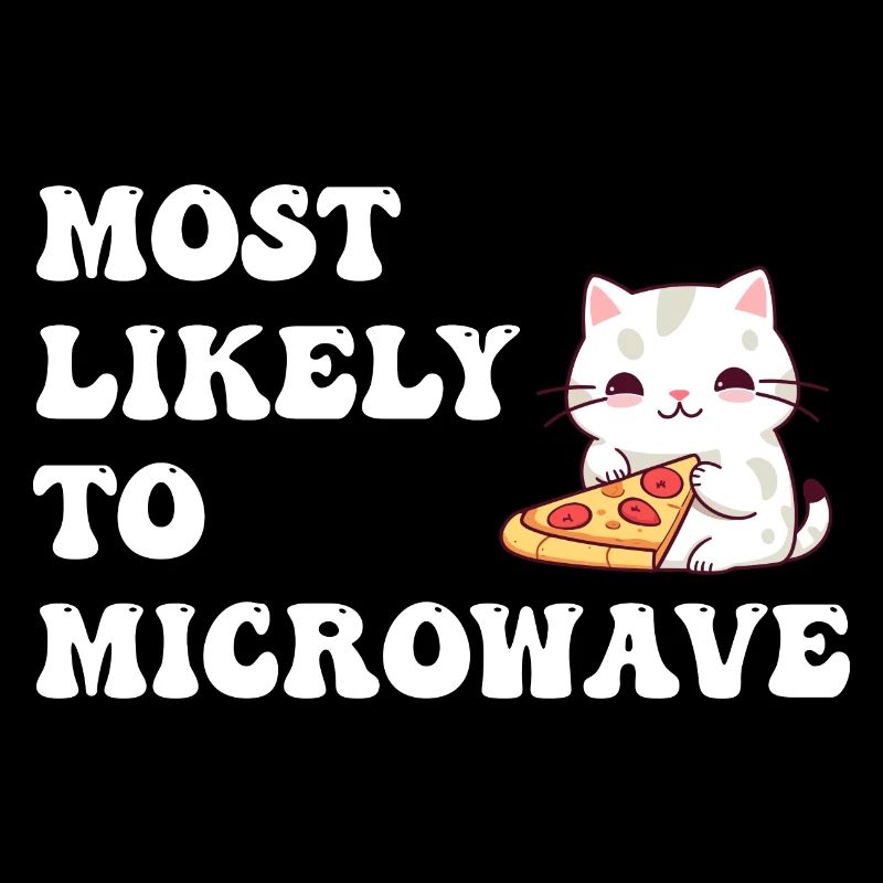 Most Likely To Microwave