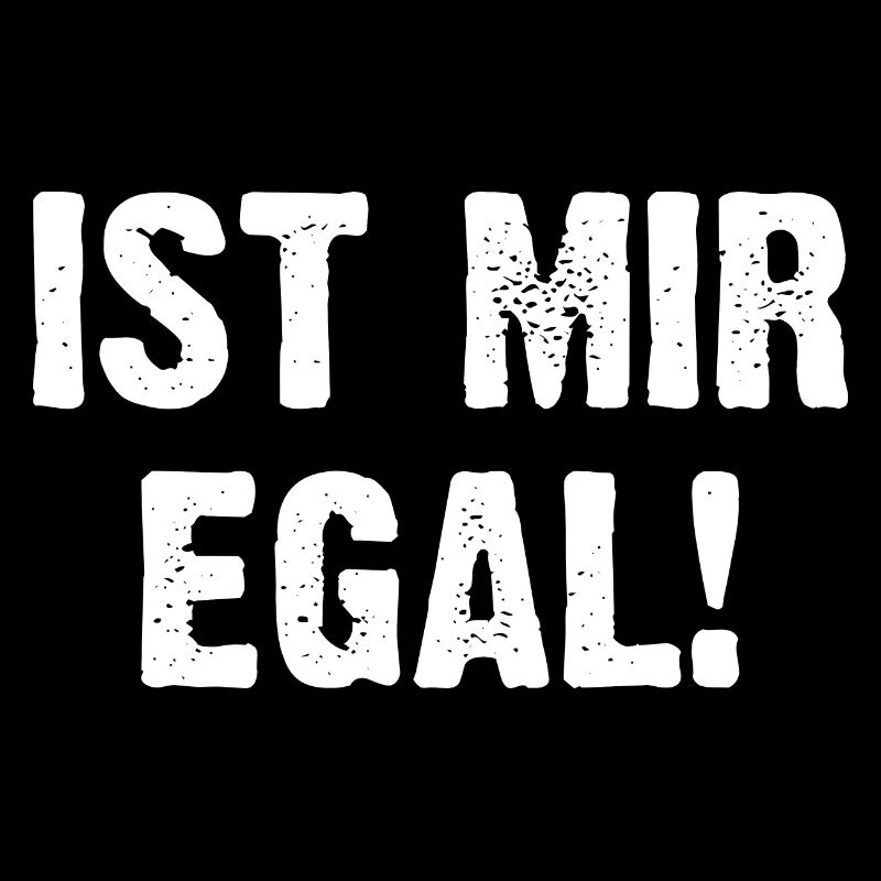 Ist Mir Egal!