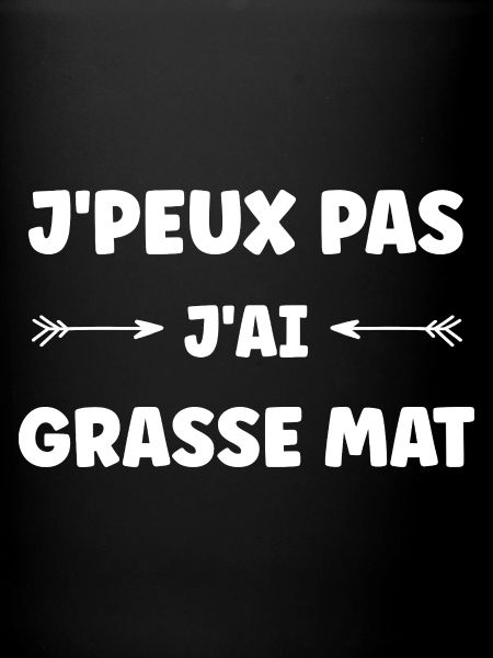 J'peux pas j'ai grasse mat