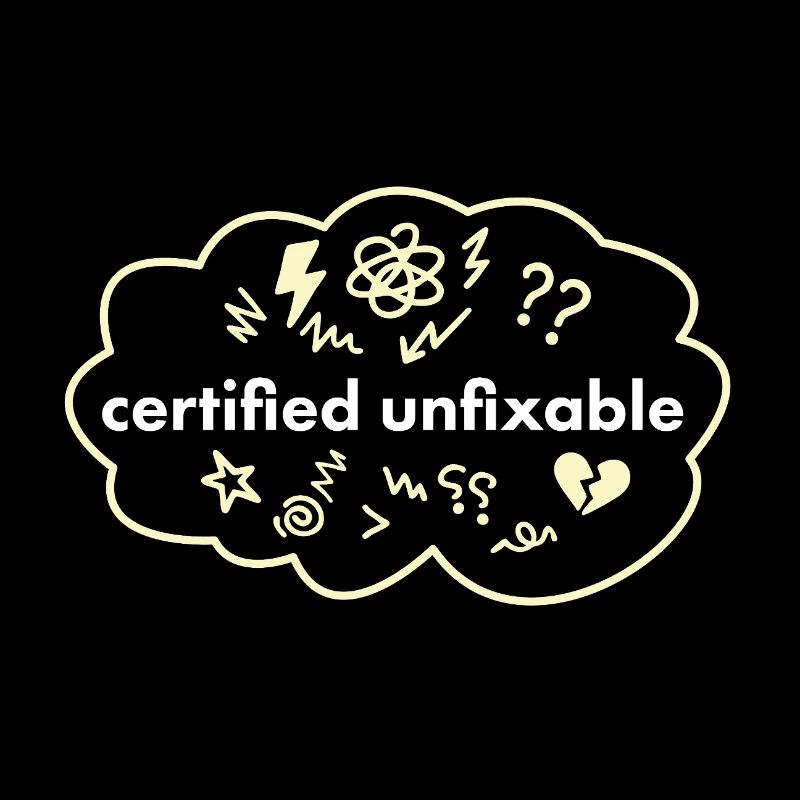 Certified Unfixable – Therapie nicht normal Spruch