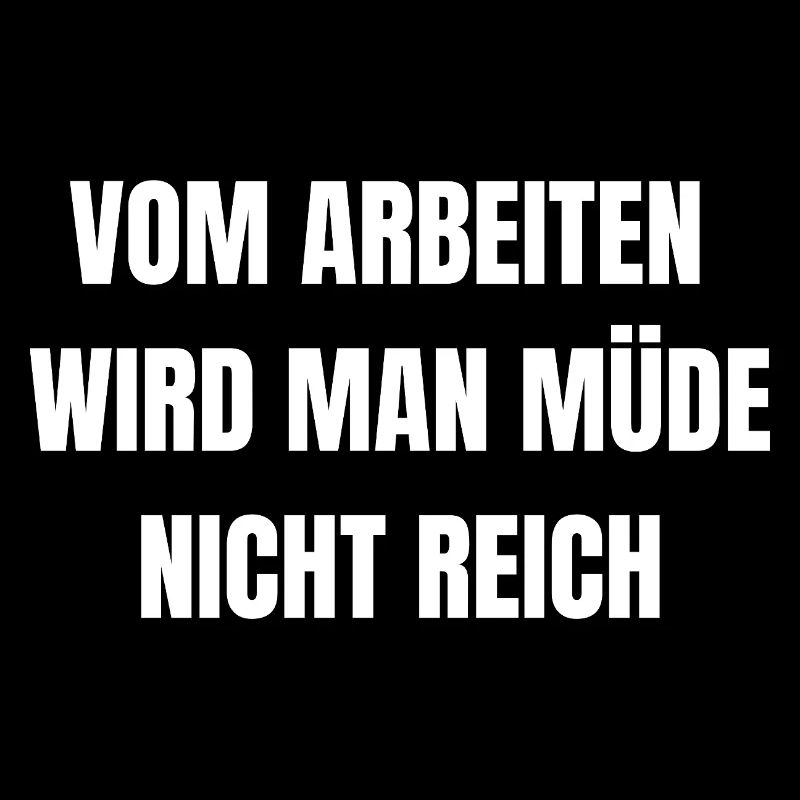 Vom Arbeiten Wird Man Müde | Arbeit Shirt