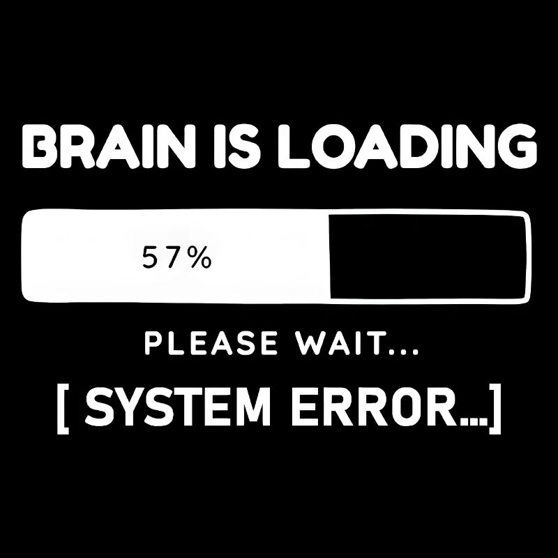 Brain is Loading System Error – Lustiger Spruch