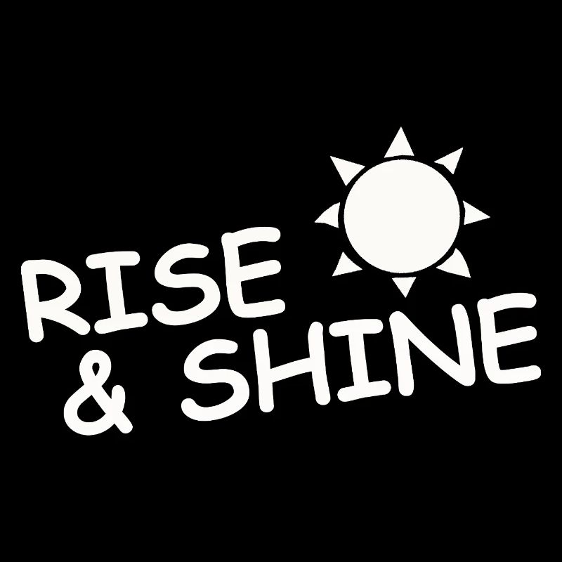 RISE & SHINE