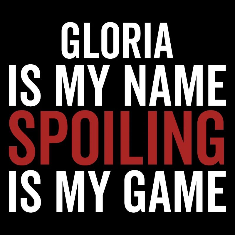Gloria est mon nom Spoiling est mon jeu