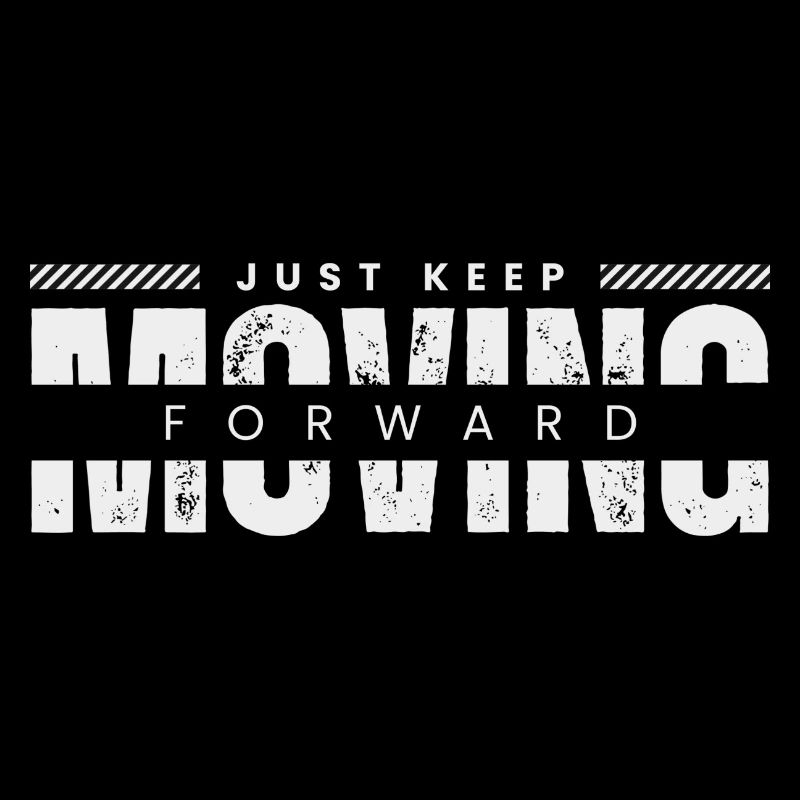 Just keep moving forward