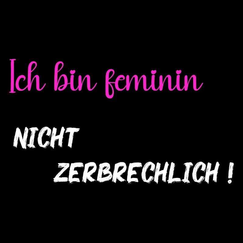 Ich bin feminin nicht zerbrechlich - PNK WT