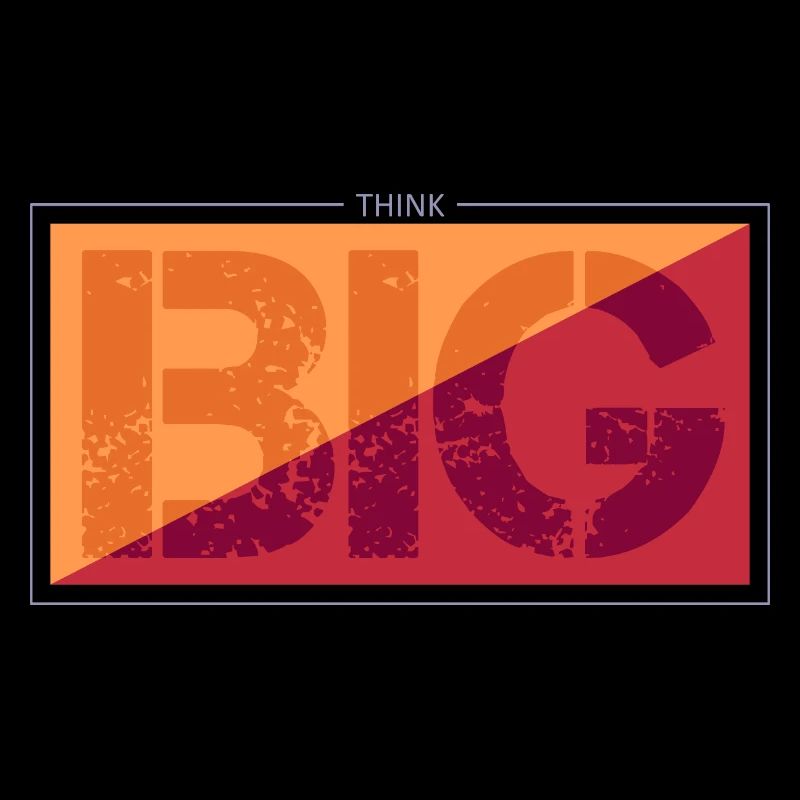 think big