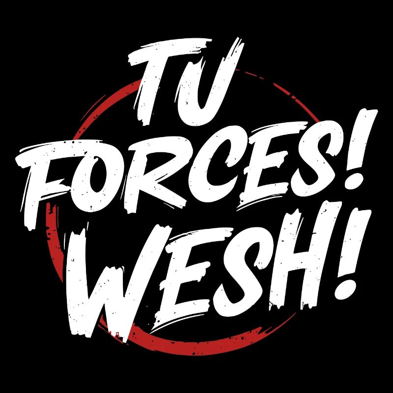 Tu forces! wesh!