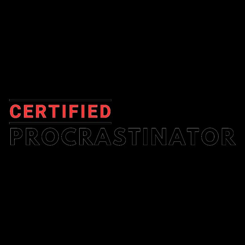 certified procrastinator