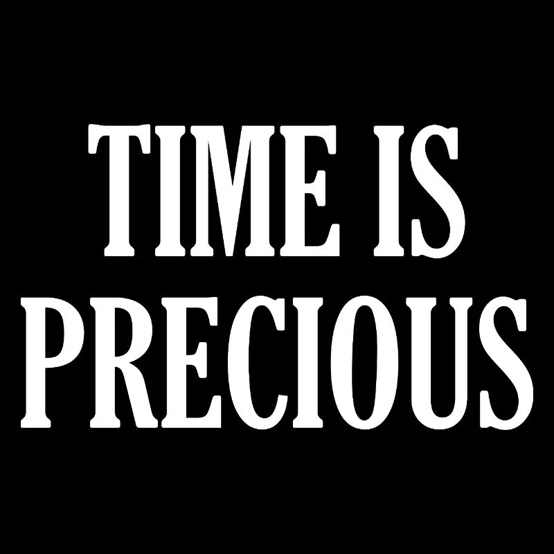 Time Is Precious