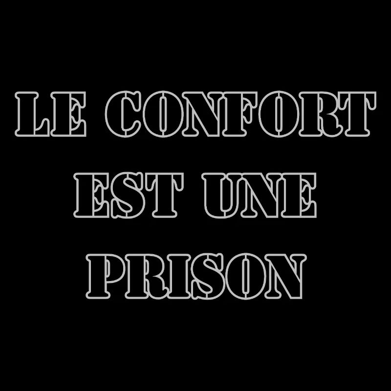 COMFORT IS A PRISON