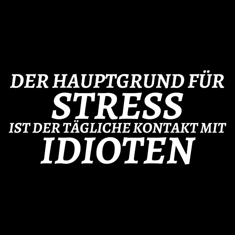 Cooler Spruch Stress wegen Idioten Geschenkidee