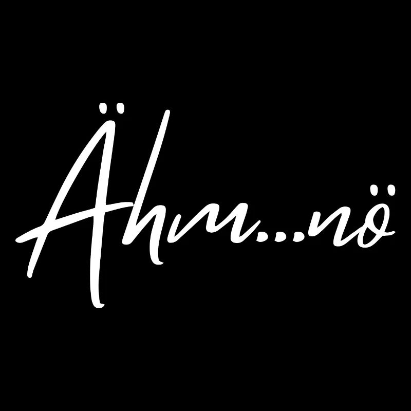 Ähm nö - witziger Sarkasmus Spruch