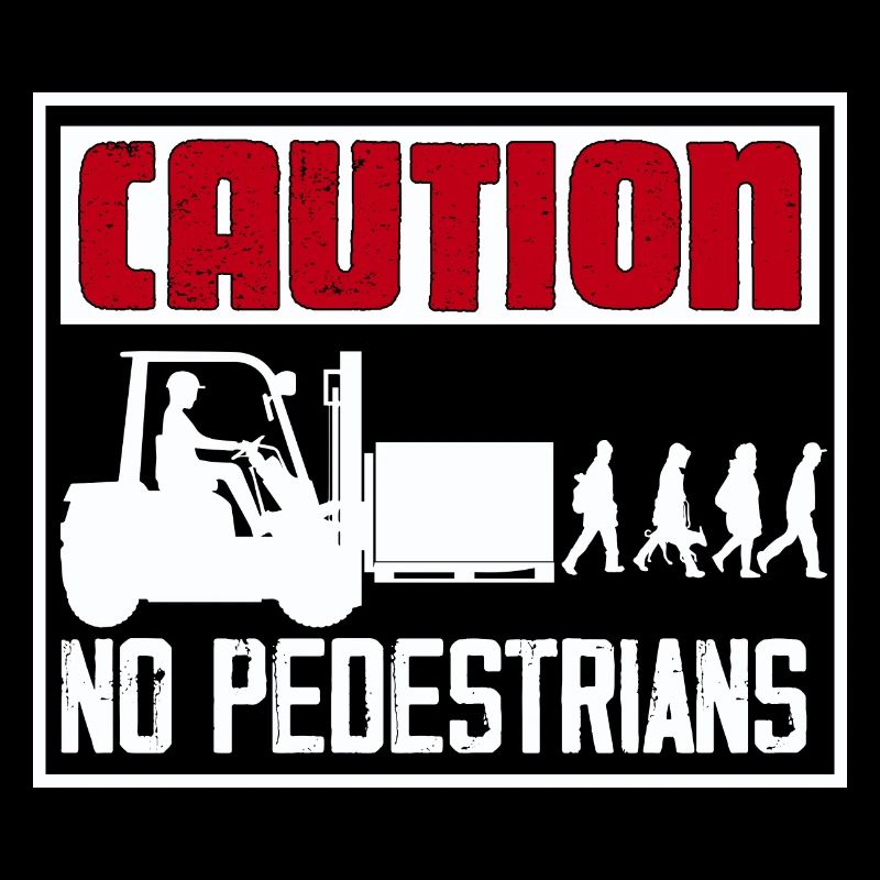Caution No Pedestrians Forklift Driver