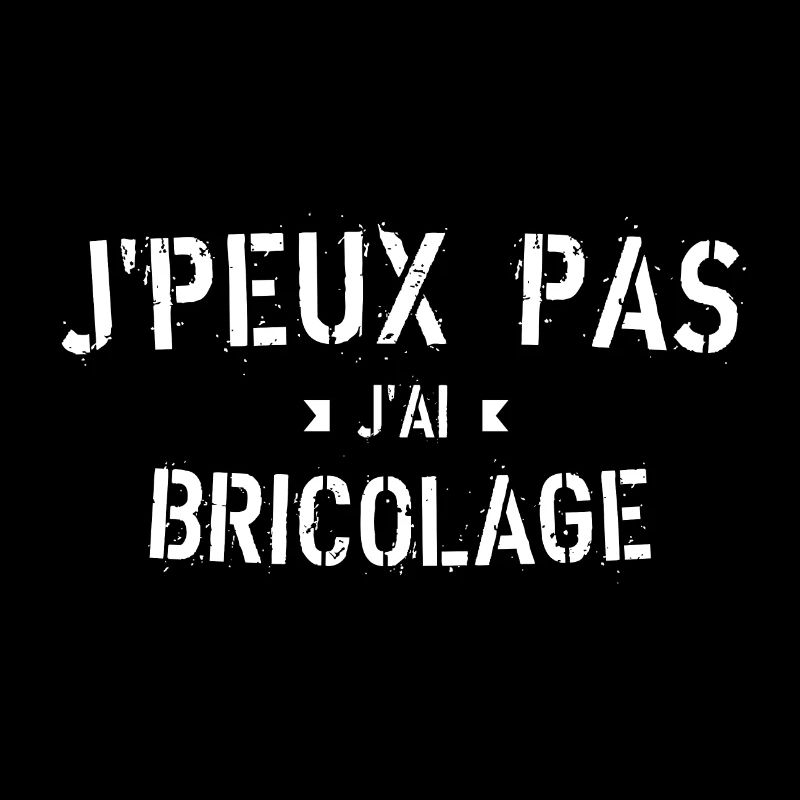 J Peux pas j ai Bricolage