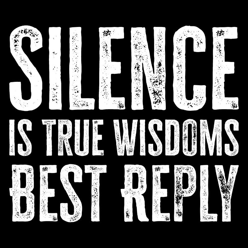 Silence is True Wisdoms Best Reply