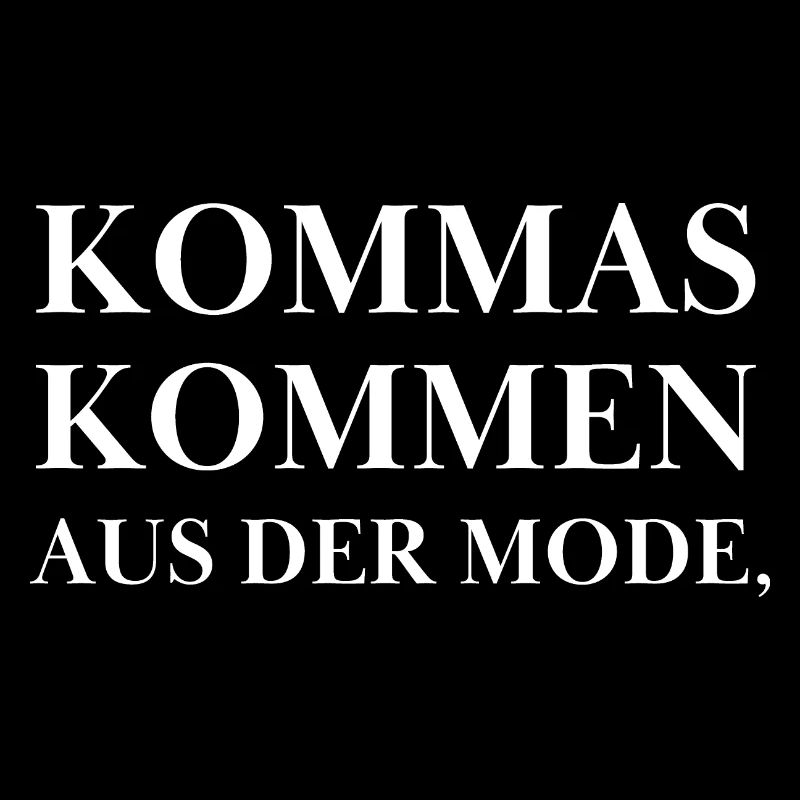 Kommas kommen aus der Mode - Satzzeichen Spruch