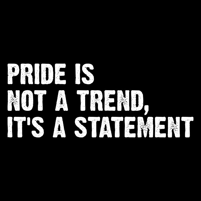 Pride Is Not A Trend It's A Statement