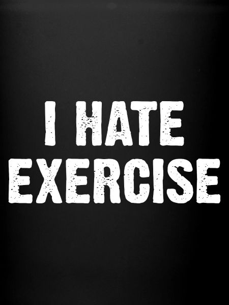 I Hate Exercise