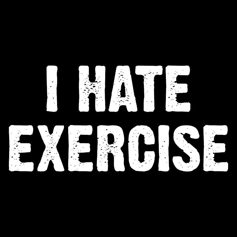 Je déteste faire de l’exercice
