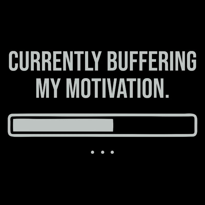 Currently buffering my motivation