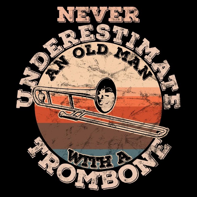 Never underestimate an old Man with a Trombone