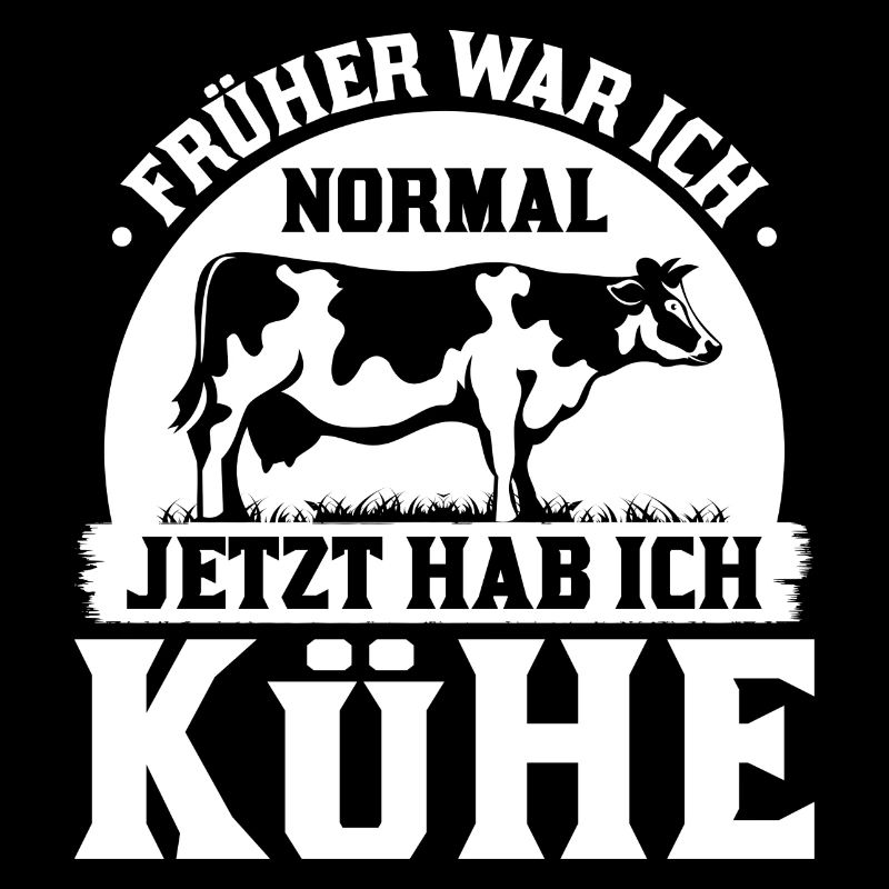 Bauer Spruch Früher War Ich Normal Kühe
