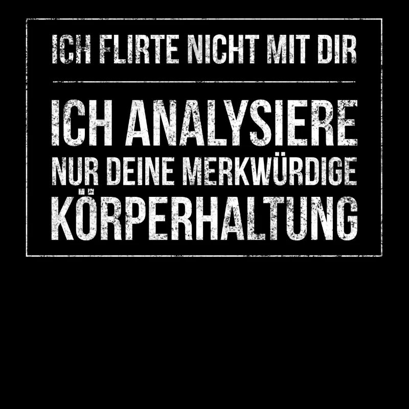Ich Flirte nicht mit dir ich massiere dich bloß