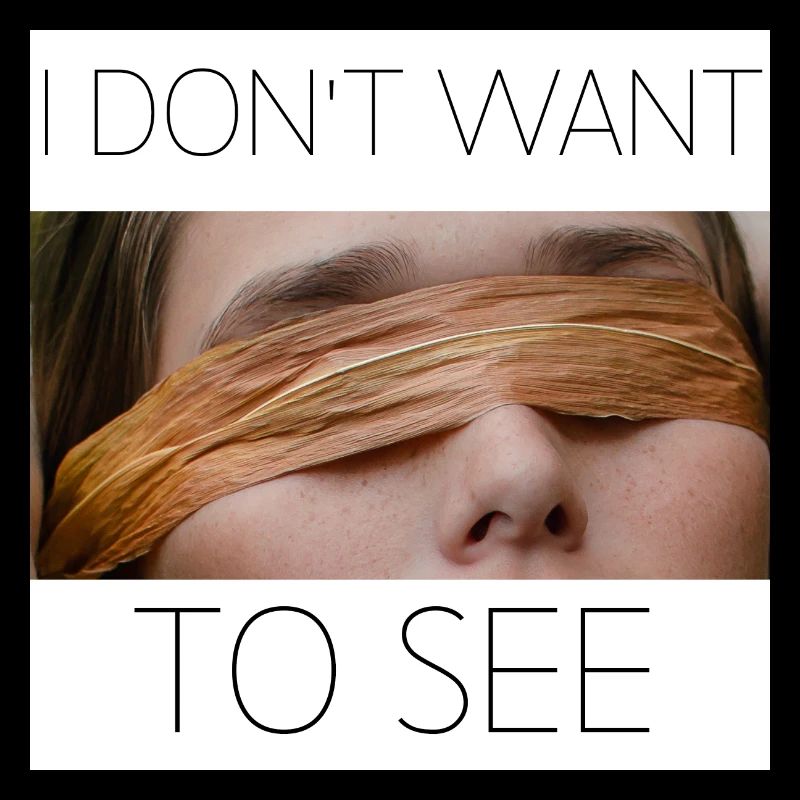 i don't want to see