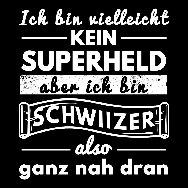 Ich bin Schwiizer - Schweiz Spruch Shirt witzig