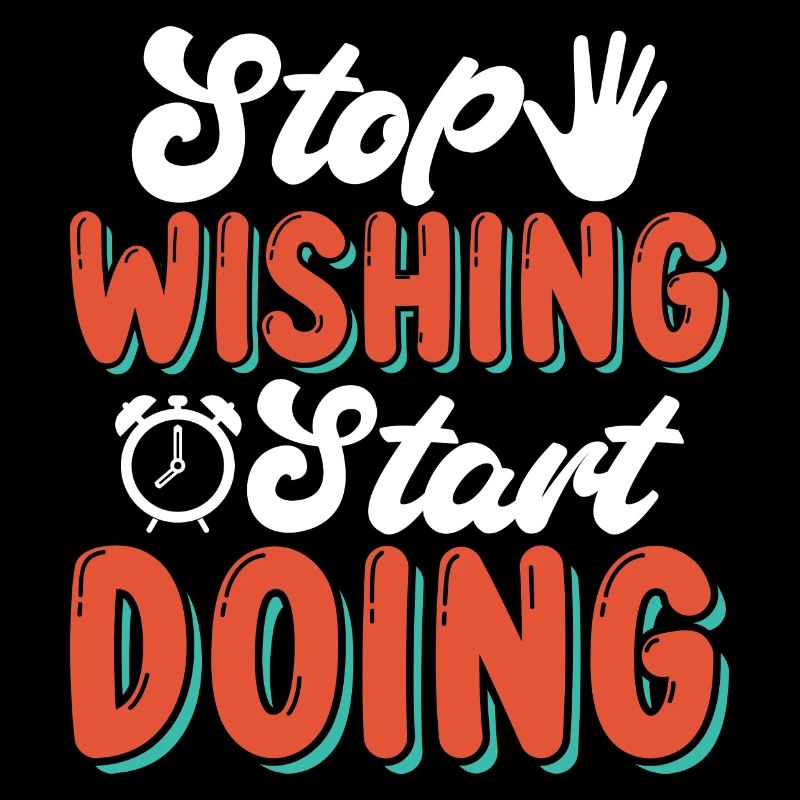Stop wishing to start doing something