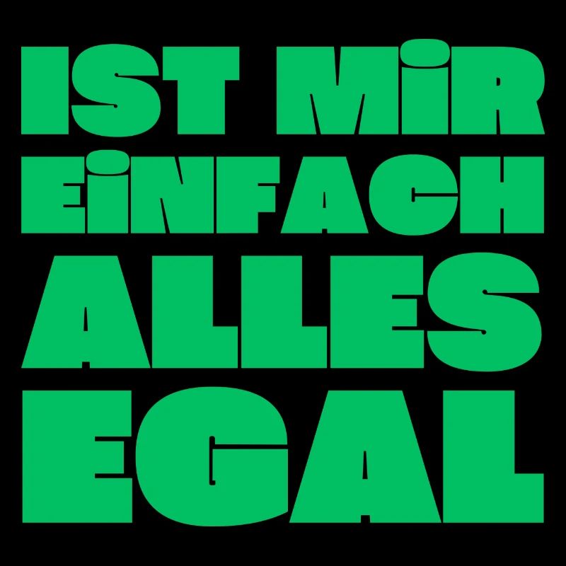 Ist mir einfach alles egal!