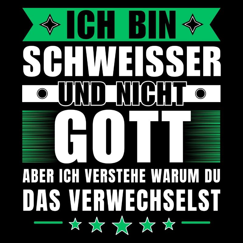 Ich bin Schweißer und nicht Gott