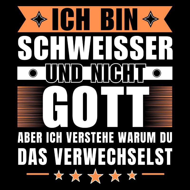 Ich bin Schweißer und nicht Gott
