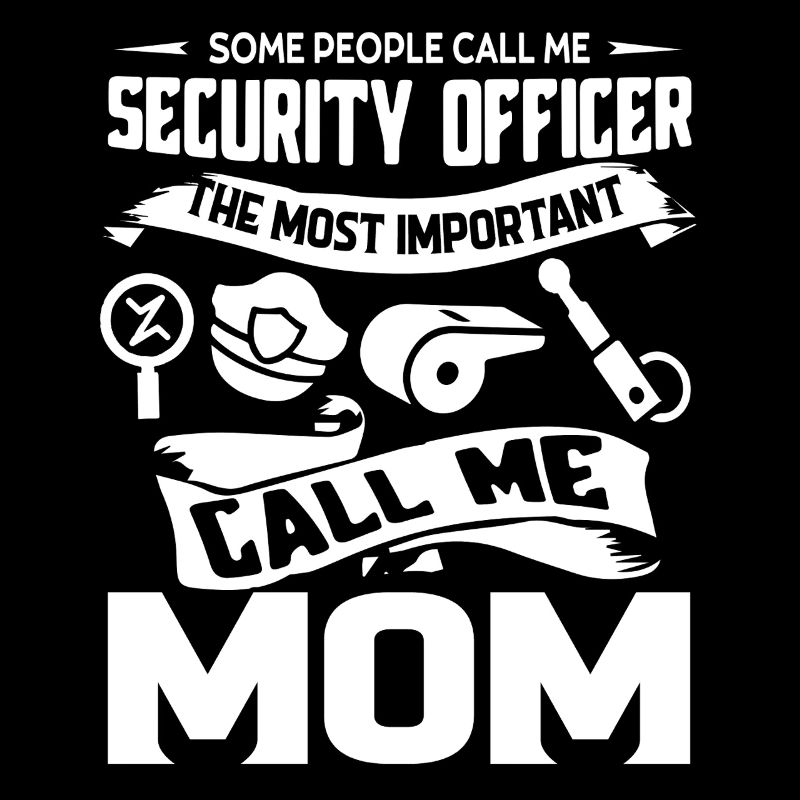 Security Officer The Most Important Call Me Mom