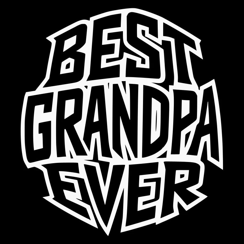 Best Grandpa Ever - Bester Opa - Farbe variabel