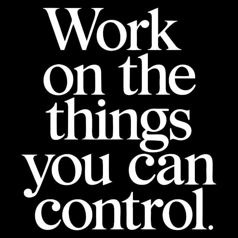 Control What You Can Motivational Quote