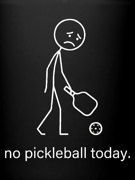 No Pickleball Today