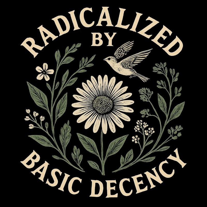 Radicalized by Basic Decency Statement Trend 