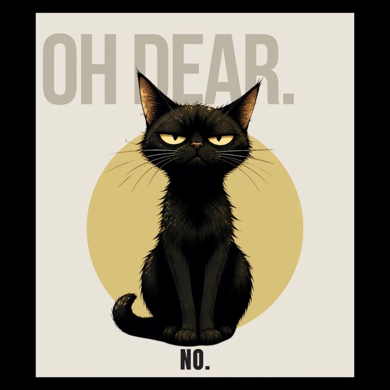 Oh Dear. – Sarcastic Black Cat Design