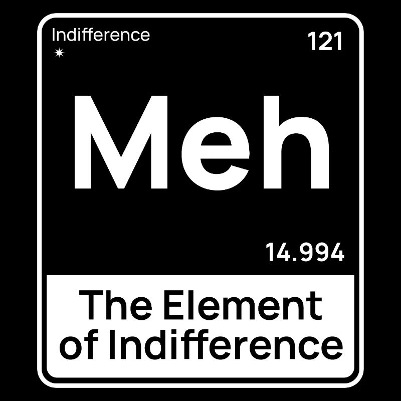 Meh Das Element der Gleichgültigkeit Minimalistischer Humor