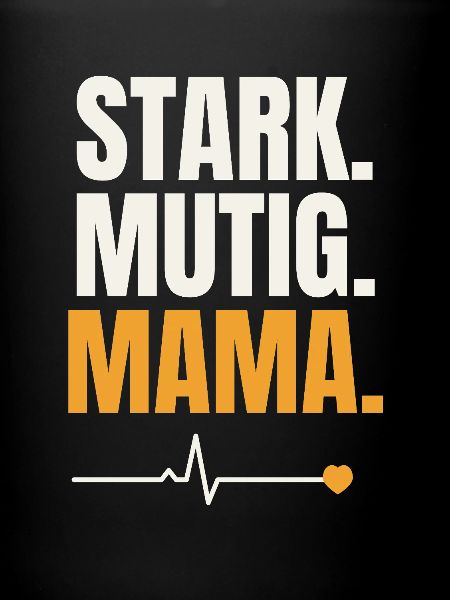 Stark Mutig Mama