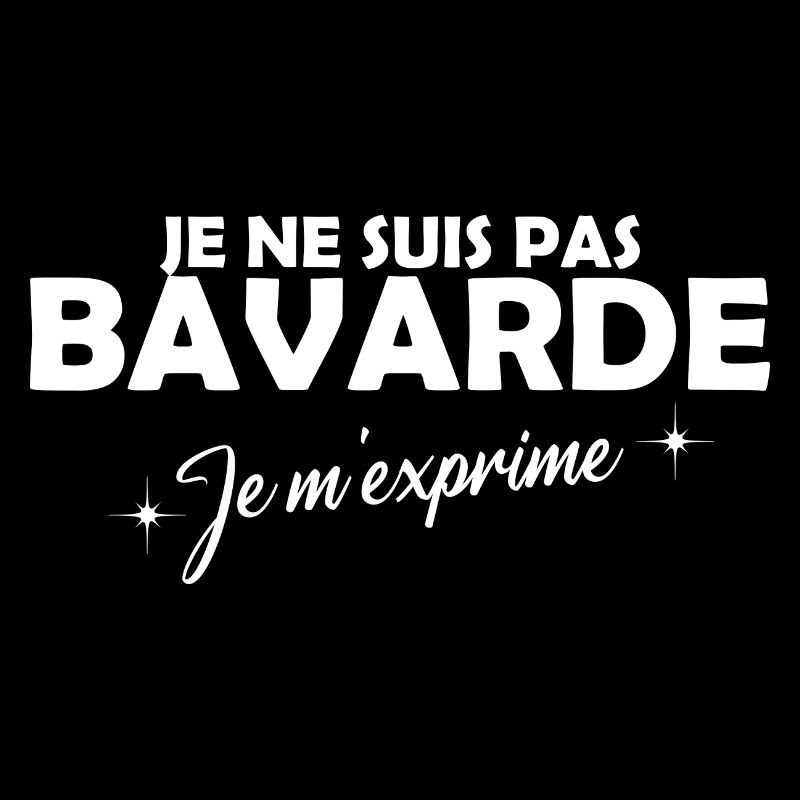 Je ne suis pas bavarde je m'exprime cadeau humour