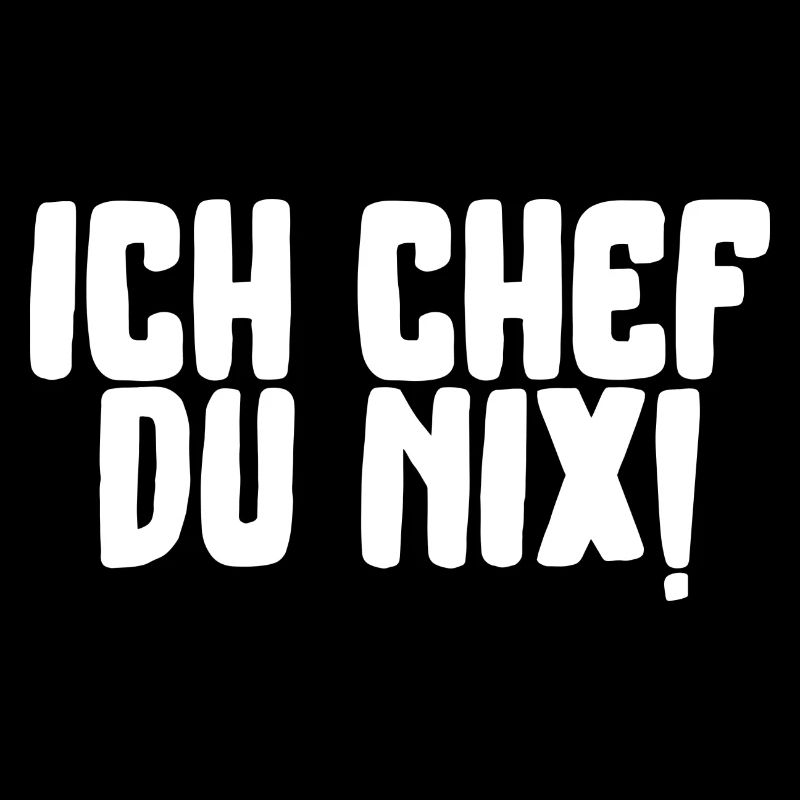 ich chef du nix lustiger Spruch Schrift
