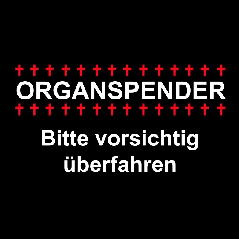 Organspender, bitte vorsichtig überfahren