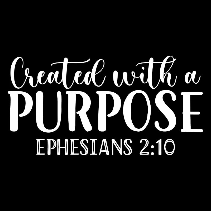 Created with A Purpose Ephesians 2:10