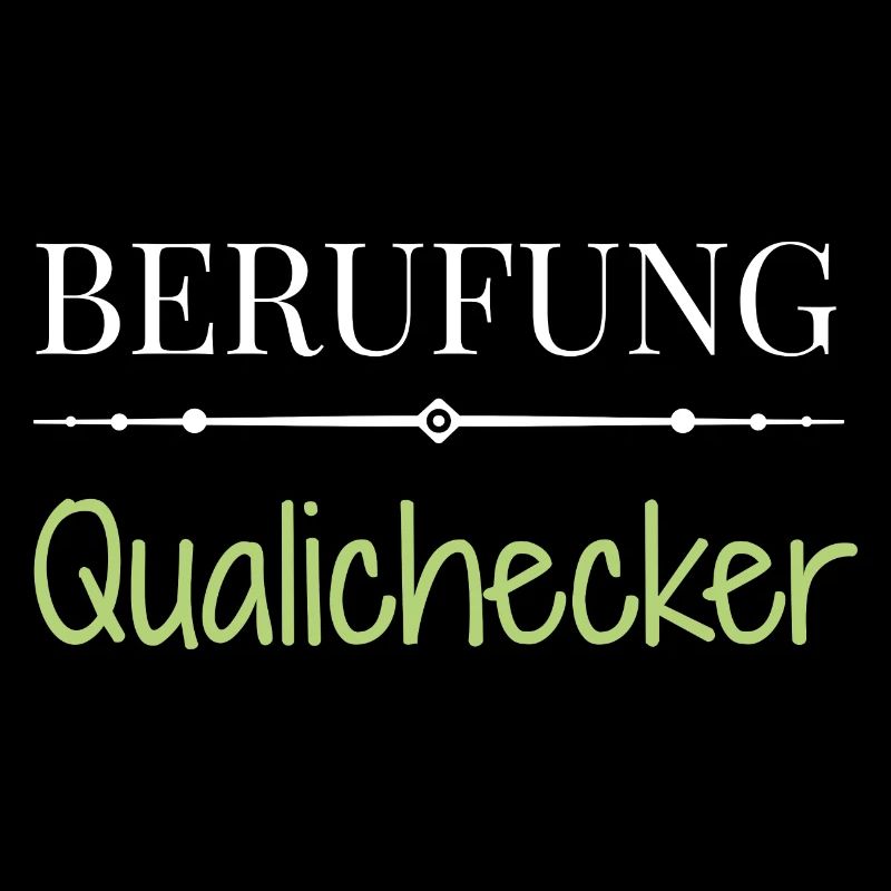 Berufung Qualichecker - Lustige Sprüche