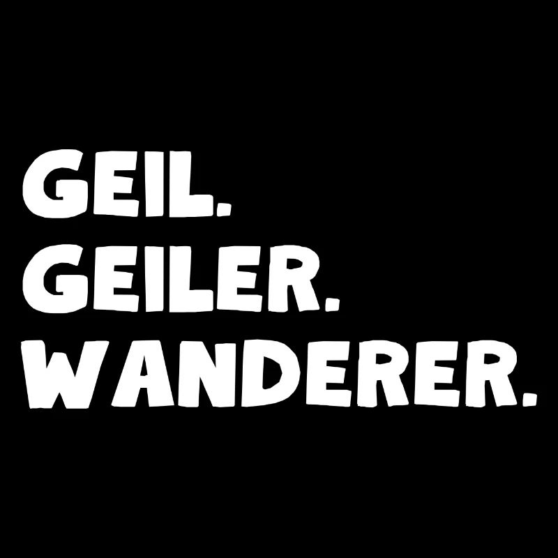Geil. Geiler. Wanderer