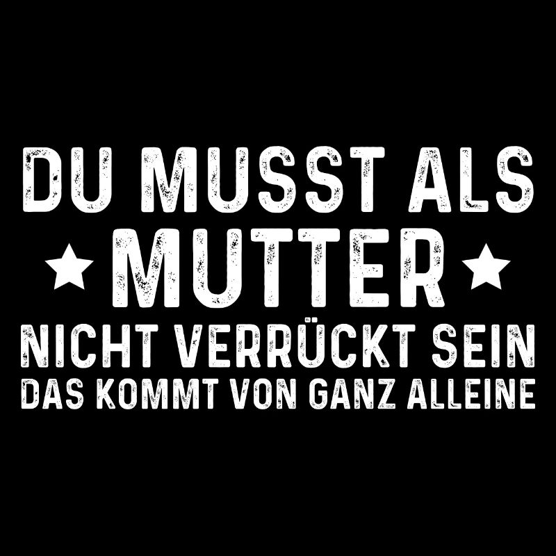 Du Musst Als Mutter Nicht Verrückt Sein