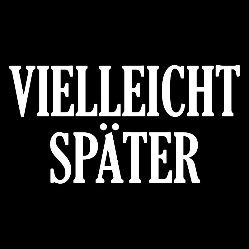 Vielleicht Später